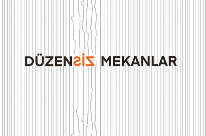 DÜZEN[siz] MEKANLAR